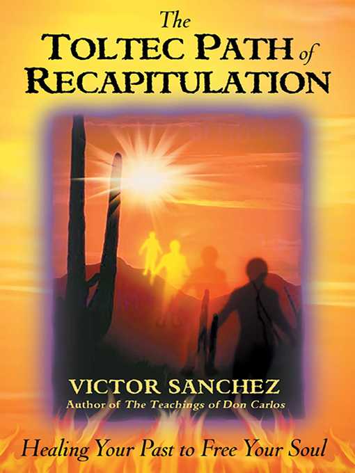 Title details for The Toltec Path of Recapitulation by Victor Sanchez - Available